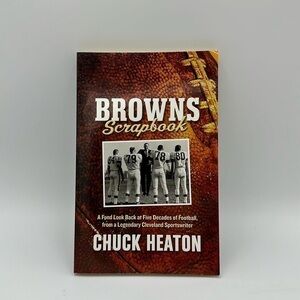 Browns Scrapbook by Chuck Heaton Cleveland Sportswriter